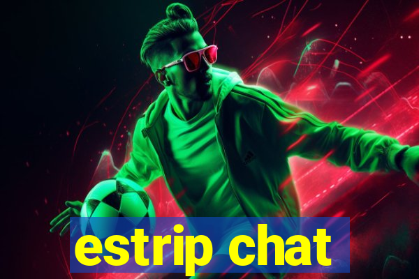 estrip chat